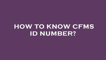 How to know cfms id number?