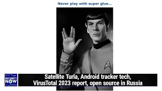 TETRA:BURST - Satellite Turla, Android tracker tech, VirusTotal 2023 report, open source in Russia