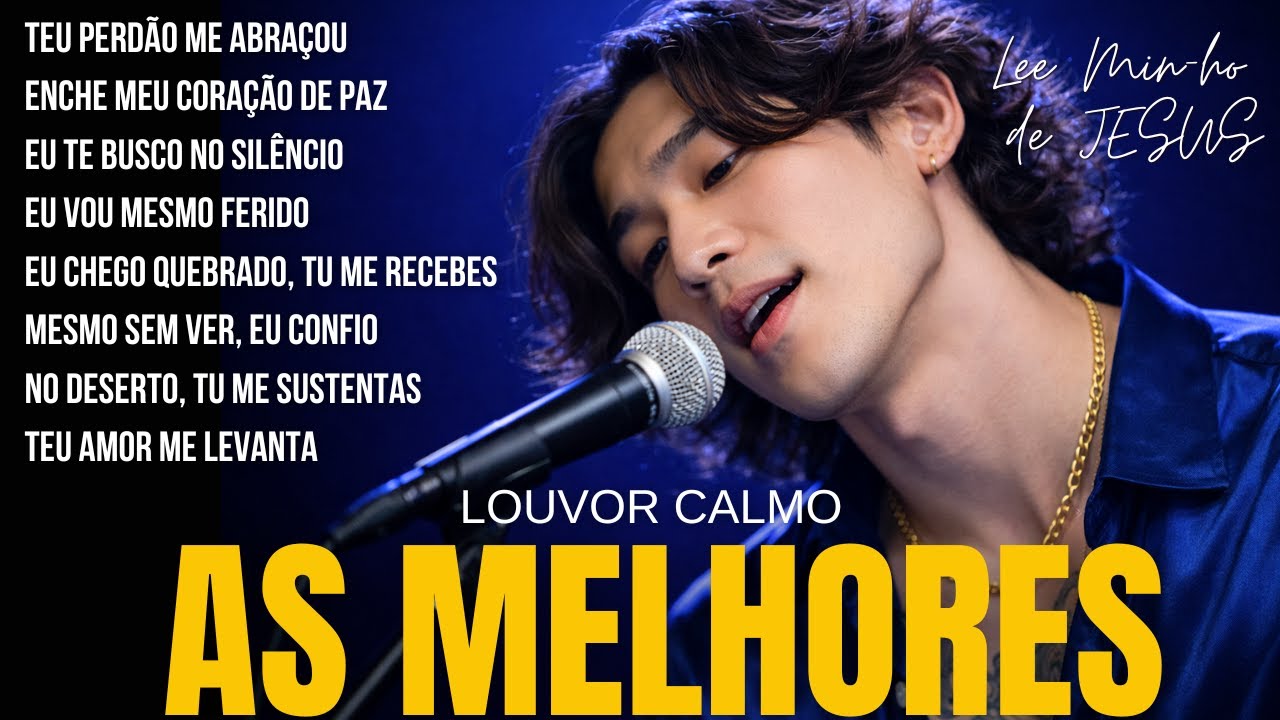 🙏 LEE MIN-HO DE JESUS 2026 | Teu Perdão Me Abraçou - Louvor Calmo | Seleção de Louvores de Adoração✨