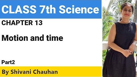 Class7th Science chapter 13 Motion and Time part 2 full explanation हिंदी में