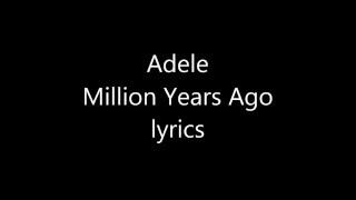 Download Lagu Adele. Million Years Ago (lyrics) MP3