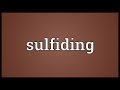 Sulfiding Meaning