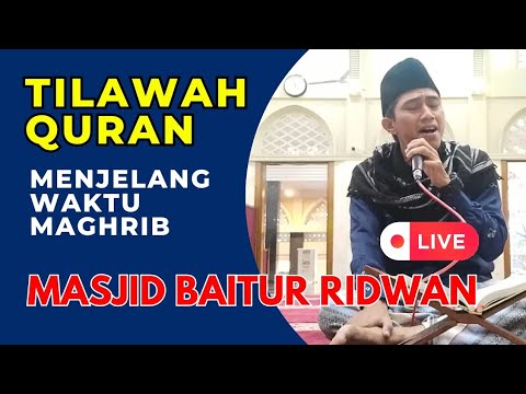 Live Tilawah Quran - menjelang waktu Magjrib di Masjid Baitur Ridwan ...