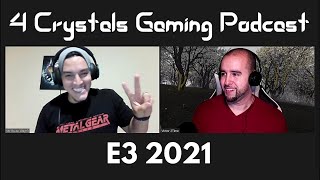 4 CRYSTALS GAMING PODCAST EP 3.OUR PERSONAL THOUGHTS ON E3 2021 AND WHICH GAMES CAUGHT OUR ATTENTION