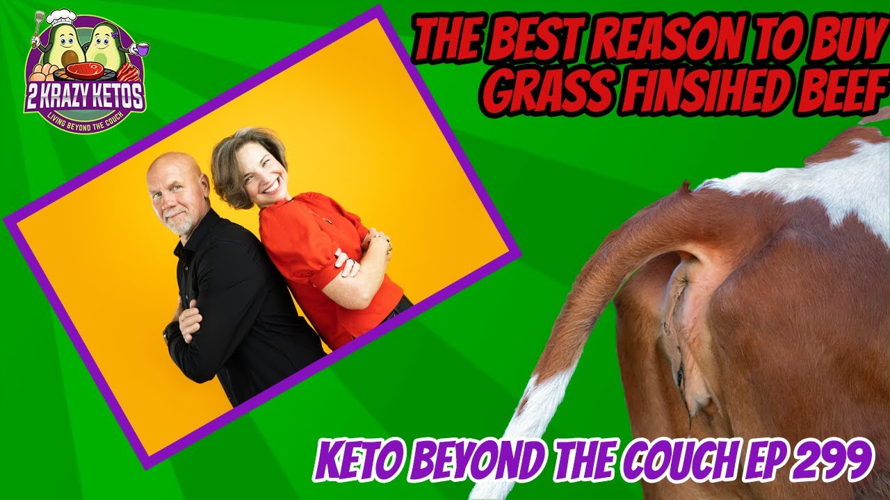 Discover The Top Benefit Of Grass-finished Beef | Join Keto Beyond The Couch For Episode 299!