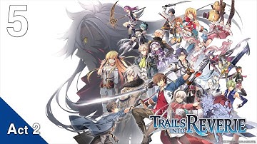 ✪ The Legend of Heroes: Trails into Reverie 【Full Game: Part 05 - Act 2】 - No Commentary