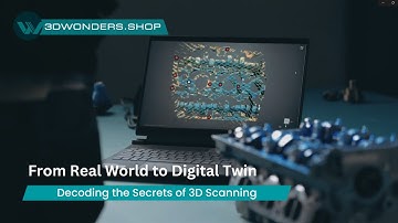 From Real World to Digital Twin | Decoding the Secrets of 3D Scanning