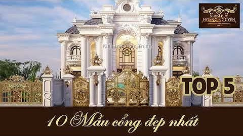 TOP 10 mẫu cổng biệt thự đẹp nhất năm 2021 tại nhôm đúc Hoàng Nguyễn