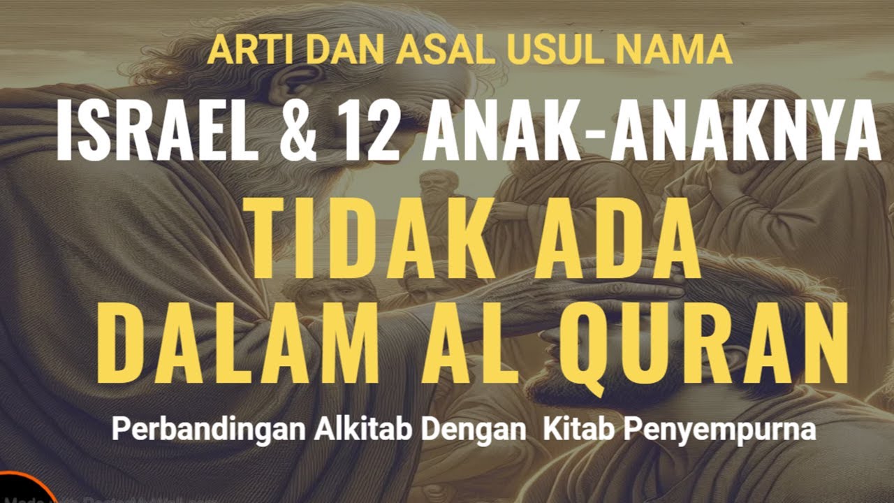Arti Nama serta Asal Usul Israel dan Anak Anaknya Tidak Akan Ditemukan Dalam Al Quran