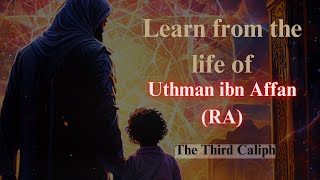 3 powerful Lessons I learned from Uthman{RA}