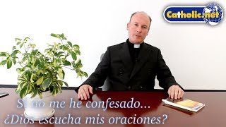 Si no me he confesado... ¿Dios escucha mis oraciones?