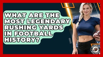 What Are The Most Legendary Rushing Yards In Football History? - Gridiron Data Digest
