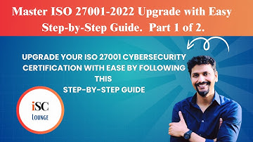 Master ISO 27001-2022 Upgrade with Easy Step-by-Step Instruction: Training Video