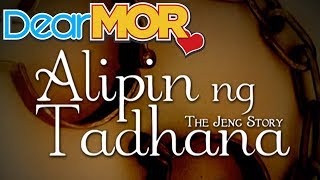 Dear MOR: 'Alipin Ng Tadhana' The Jeng Story 03-28-14