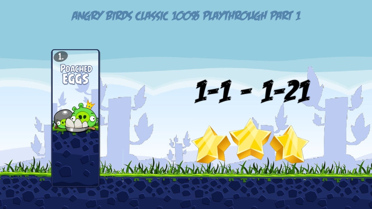 Angry Birds Classic 100% Playthrough Part 1 Poached Eggs Levels 1-1 - 1-21