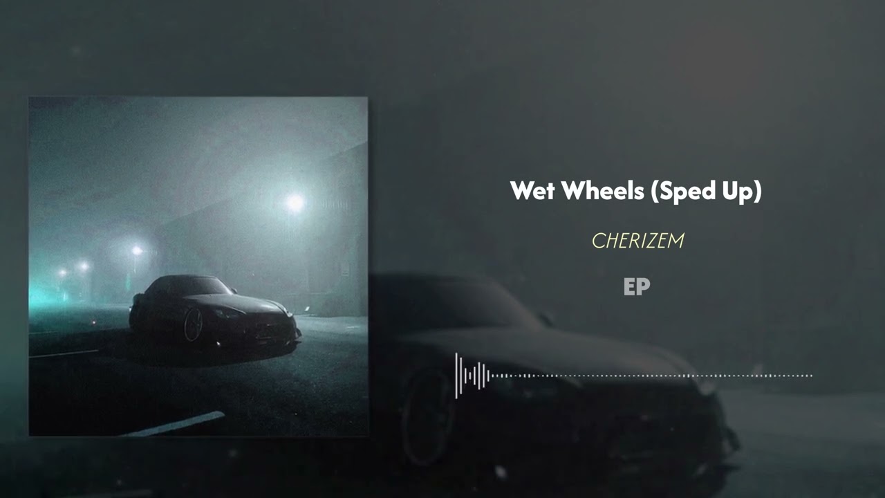 Wet Wheels - CHERIZEM
