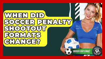 When Did Soccer Penalty Shootout Formats Change? - Soccer Stats Vault