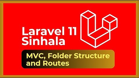 Laravel Sinhala Tutorial Part 01 - MVC, Folder Structure and Routes