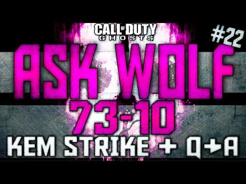 Ask Wolf #22 - CoD Ghosts: 73-10 Kem Strike