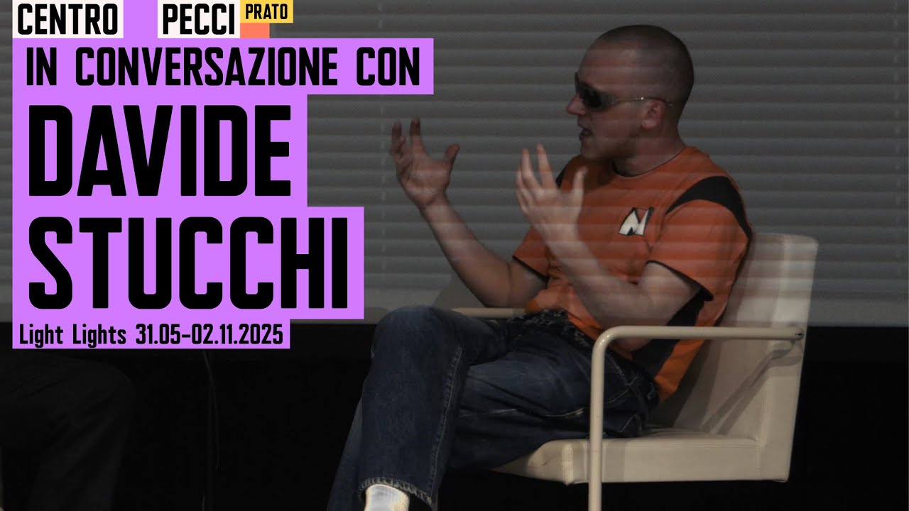 In conversazione con: Davide Stucchi | Centro Pecci Prato