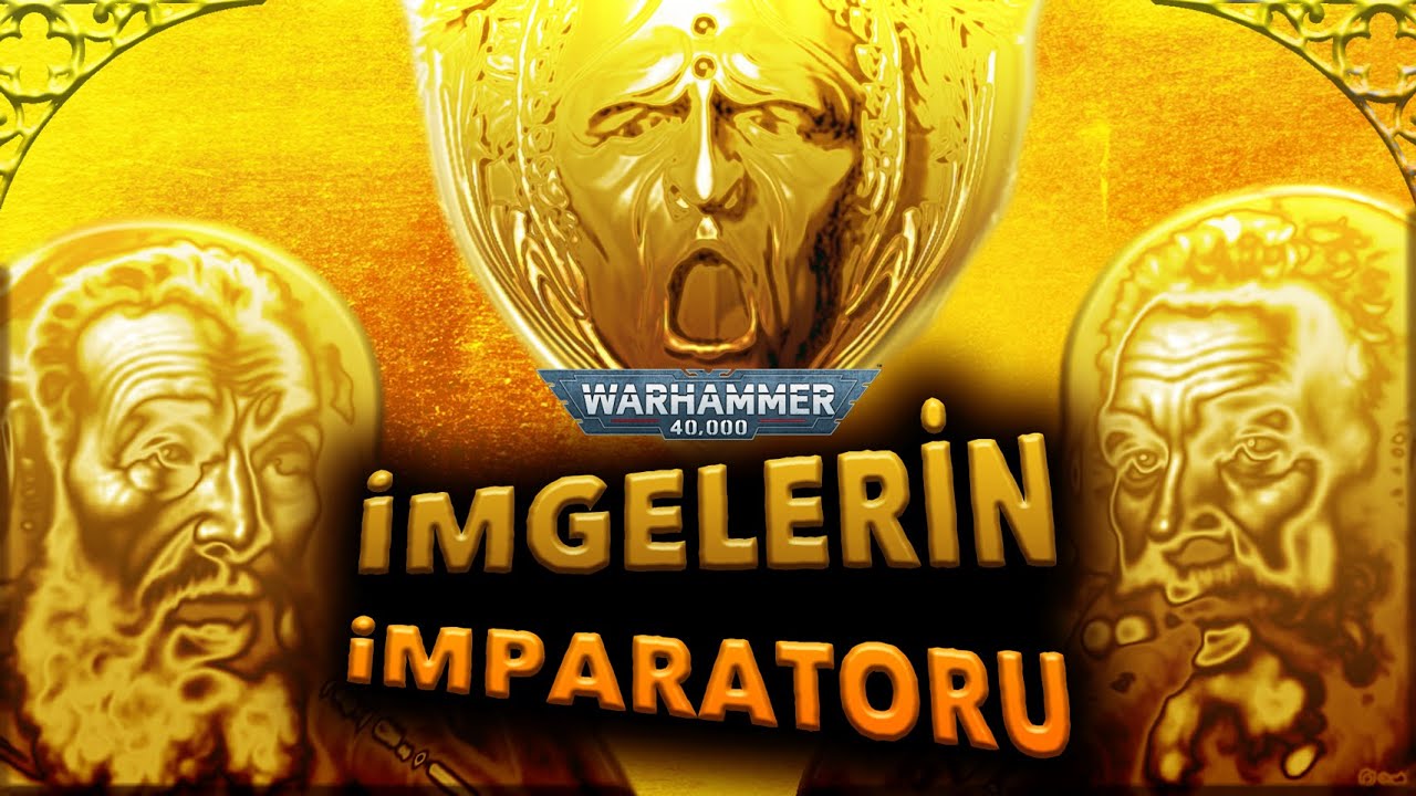 İmgelerin İmparatoru | 40.000 HATIR #WARHAMMER40K