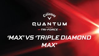 Callaway Quantum Driver | Max vs Triple Diamond Max