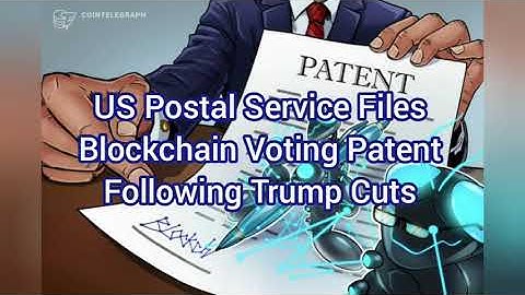 Blockchain Style: US Postal Service Files Blockchain Voting Patent Following Trump Cuts