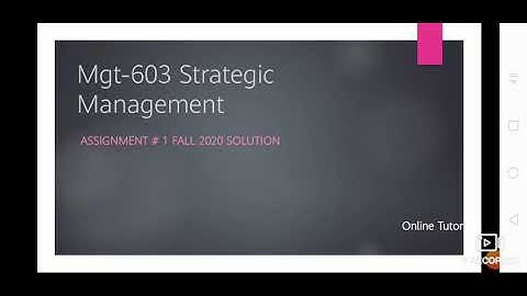 Mgt603-Strategic Management | Assignment No 1 Fall 2020 Solution