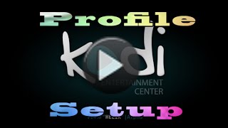 How To Setup Profiles on KODI (XBMC)