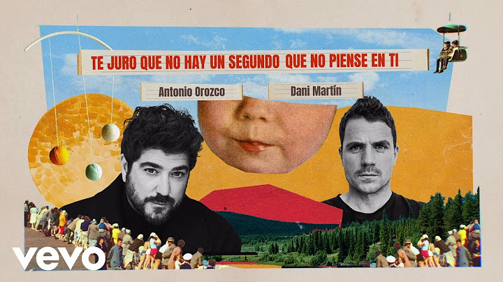 Antonio Orozco, Dani Martín - Te Juro Que No Hay Un Segundo Que No Piense En Ti (Visualizer)