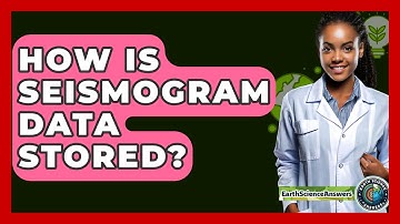 How Is Seismogram Data Stored? - Earth Science Answers