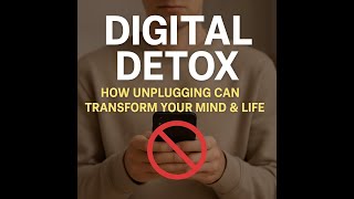 Digital Detox: How Unplugging Can Transform Your Mind & Life!