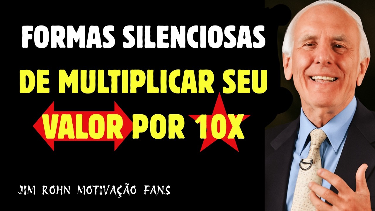 Ninguém Te Ensinou Isso: Como Multiplicar Seu Valor Em 10x | Jim Rohn