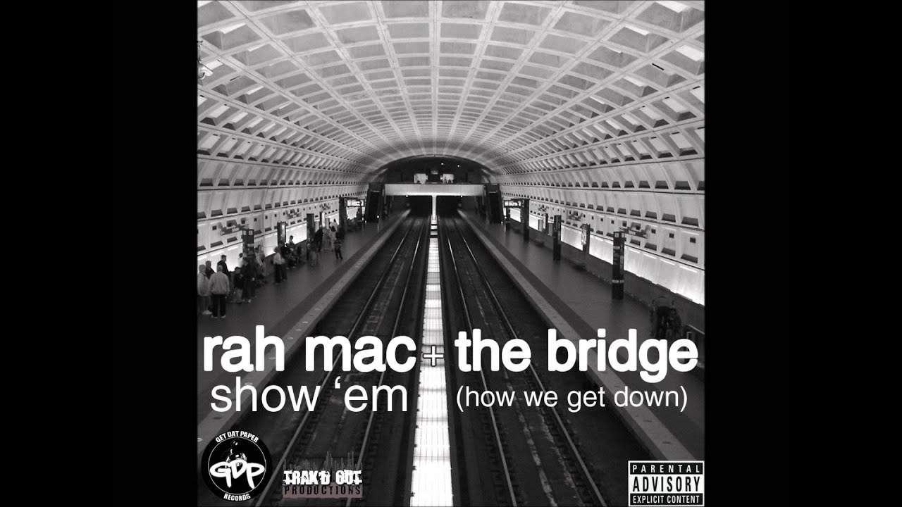 Rah Mac ft The Bridge - Show 'Em (How We Get Down) (Prod. by Rah Mac)