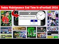 Maintenance End Time Today In eFootball 2026 Mobile | Pes Server Maintenance | Maintenance End Time