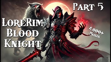 LoreRim 3.0 | Blood Knight | Playthrough Part 5