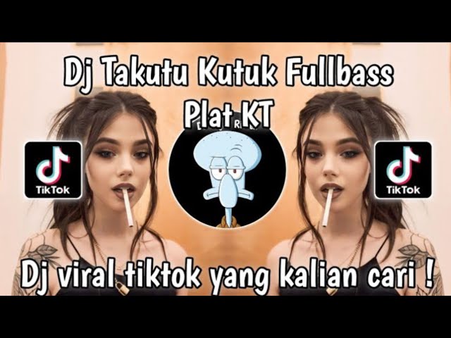 DJ TAKUTU FULL BASS - DJ TAKUTUK KUTUK | DJ PLAT KT - DJ VIRAL TIKTOK class=
