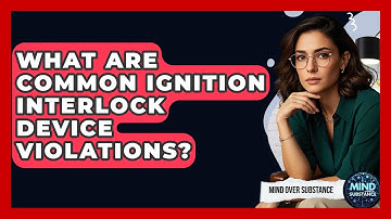 What Are Common Ignition Interlock Device Violations? - Mind Over Substance