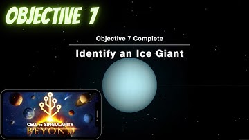 BEYOND Objective 7 - Identify an Ice Giant | Cell to Singularity