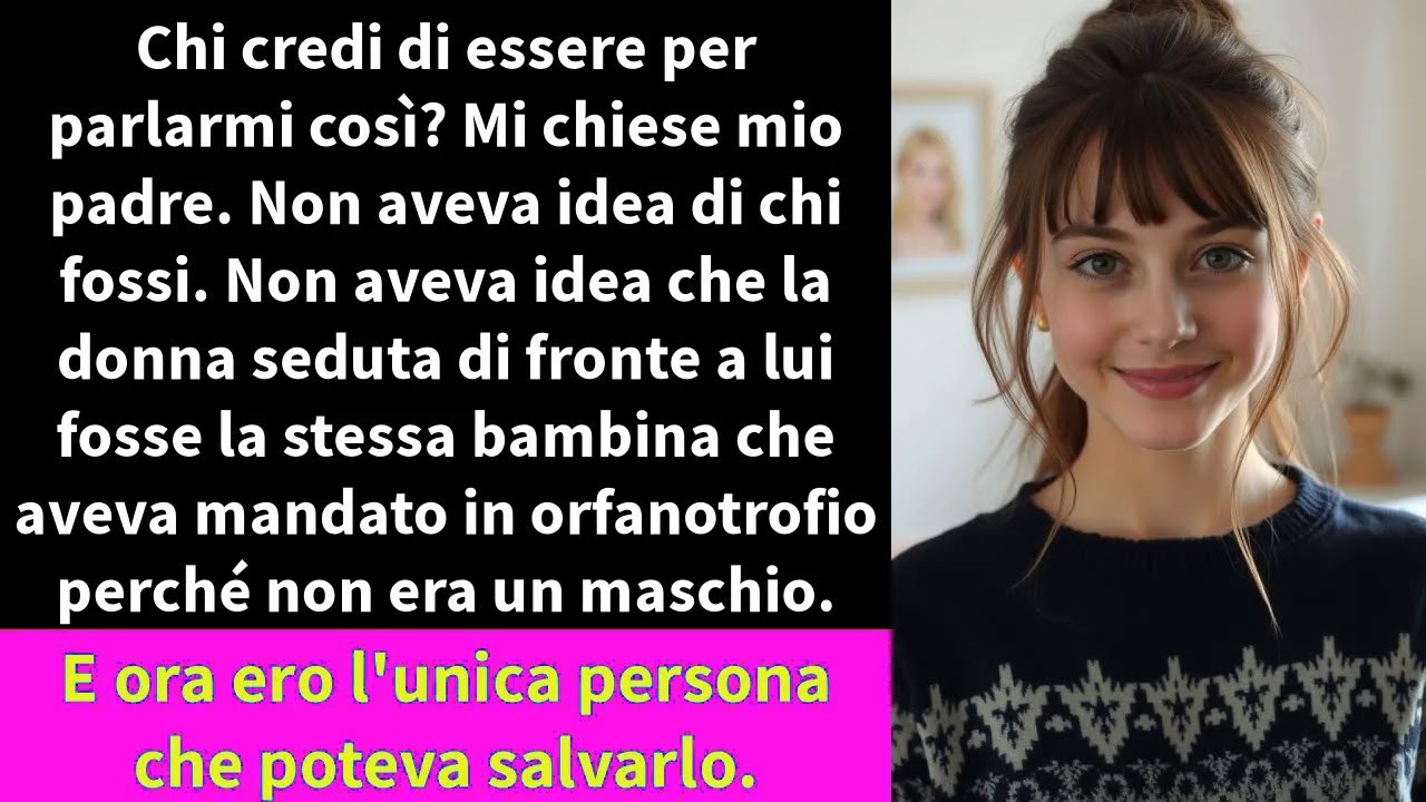 Chi credi di essere per parlarmi così? Mi chiese mio padre. Non aveva idea di chi fossi.