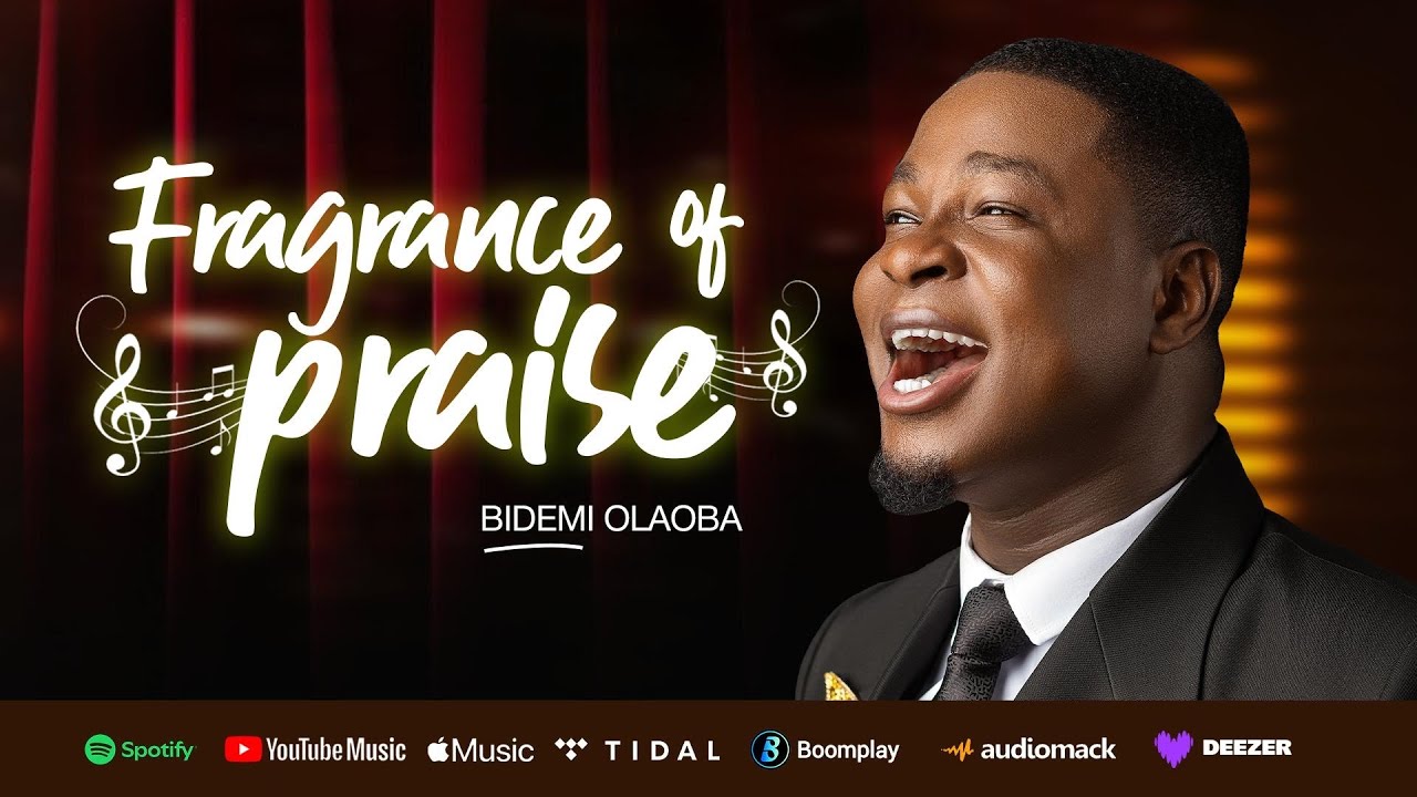 Fragrance of Praise  - Bidemi Olaoba  (Praise Medley) 