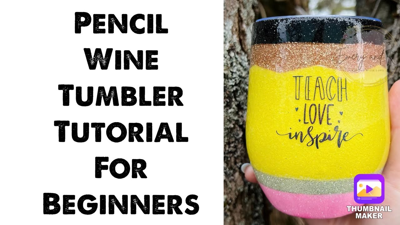 Pencil Wine Tumbler Teacher Gift Tutorial for Beginners