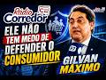 Gilvan Máximo não afina na defesa do consumidor