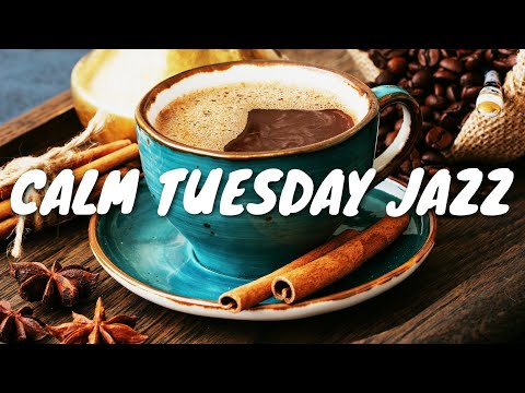 Calm Tuesday JAZZ Café BGM ☕ Chill Out Jazz Music For Coffee, Study, Work, Reading & Relaxing