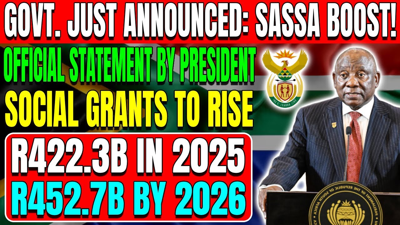 GOVT. JUST ANNOUNCED: OFFICIAL STATEMENT – SOCIAL GRANTS TO RISE – R422.3B IN 2025, R452.7B BY 2026!