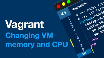 Vagrant #2 - Changing VM memory and CPU with vagrantfile