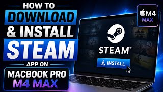 How To Download and Install Steam App on Macbook Pro M4 Max