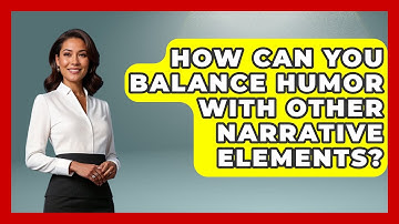 How Can You Balance Humor with Other Narrative Elements? - Anecdotes in Quotation
