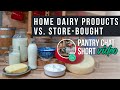 Home Dairy Products vs. Store-Bought | Pantry Chat Podcast Short