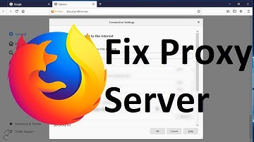 Fix Proxy Server Is Refusing Connections Error in FireFox